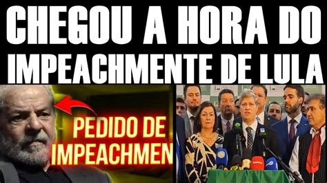 CHEGOU A HORA DO IMPEACHMENT DE LULA YouTube