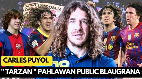 CARLOS PUYOL PEMIMPIN TERBAIK TANPA MEMBENCI LEGENDA BARCELONA NEWS