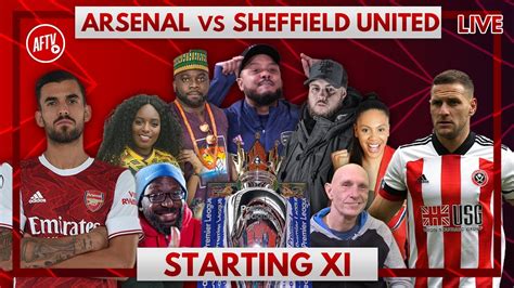 Arsenal Vs Sheffield United Starting XI Live YouTube