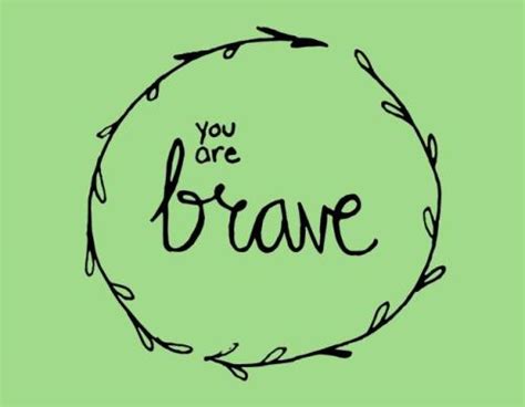 You Are Brave Free Encouragement Ecards Greeting Cards 123 Greetings