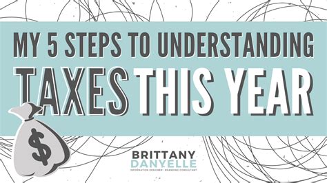 My 5 Steps To Understanding Taxes This Year — Brittany Danyelle