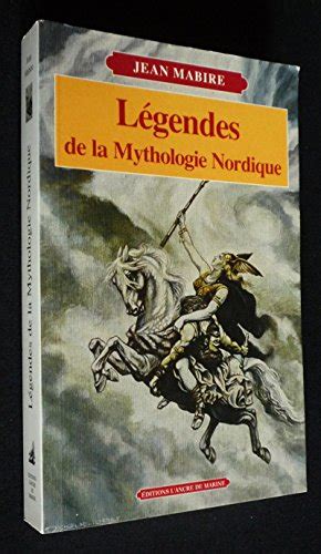 Legendes De La Mythologie Nordique MABIRE Jean 9782841411412 AbeBooks