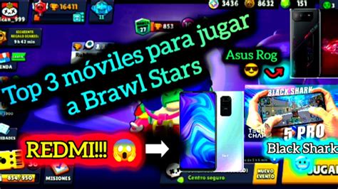 TOP 3 MÓVILES O CELULARES PARA JUGAR BRAWL STARS o cualquier