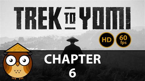 Trek To Yomi HD 60fps CHAPTER 6 On Ronin Difficulty No Commentary