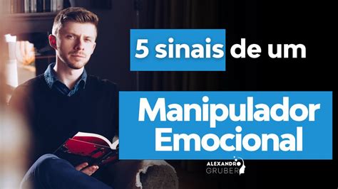 Quais Os 5 Sinais De Um Manipulador Emocional Descubra Alexandro