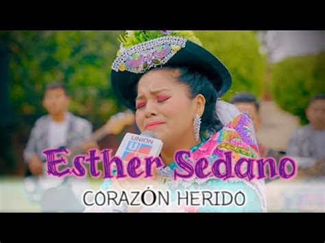 ESTHER SEDANO CORAZÓN HERIDO PRIMICIA 2024 YouTube