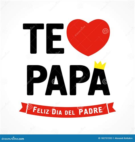 Te Amo Papa Feliz Dia Del Padre Spanish Elegant Lettering Stock Vector