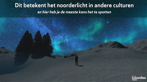 Dit Betekent Het Noorderlicht In Andere Culturen En Hier Heb Je De