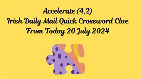 Irish Daily Mail Quick Accelerate 4 2 Crossword Clue 6 Letters Puzzle