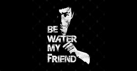 Be Water My Friend Bruce Lee By Ratagorrata Bruce Lee Art Bruce