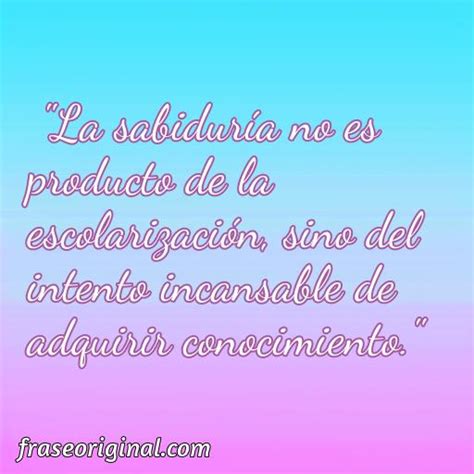 Mejores Frases Interesantes Sabias E Inteligentes Frase Original