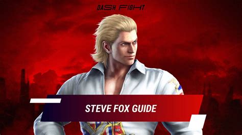 Tekken 7: Steve Fox Guide, Combos and Move List | DashFight