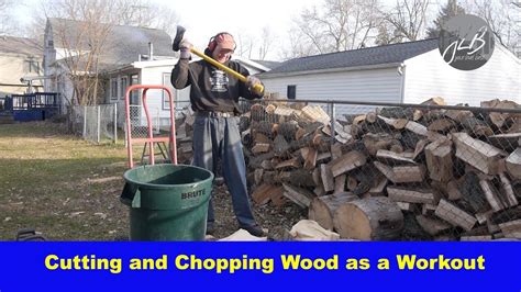 Cutting And Chopping Wood As A Workout Youtube