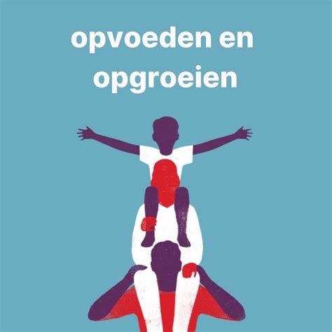 Opvoeden En Opgroeien