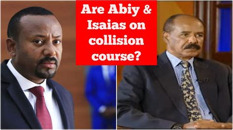 Ethiopia Eritrea Are Abiy Ahmed Isaias Afwerki On A Collision Course