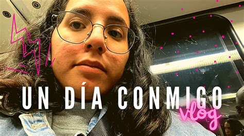 Mi Primer Vlog Un Dia Conmigo Youtube