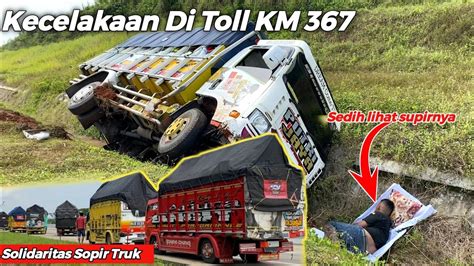 Dunia Truk Bersedih Laka Tol Km Solidaritas Sopir Truk Youtube