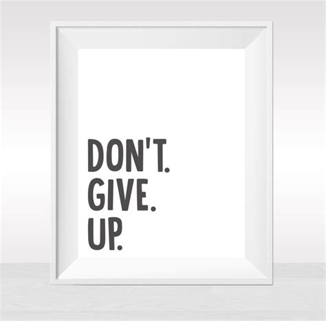 Don T Give Up Inspirational Quote Printable 8x10 Quote Printables Quotes Wall Art Black And