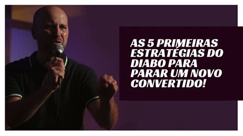 As Primeiras Estrat Gias Do Diabo Para Parar Um Novo Convertido Youtube