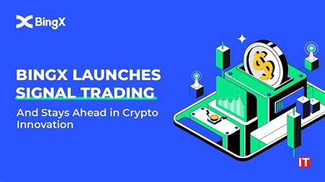 BingX Launches Signal Trading And Stays Ahead In Crypto