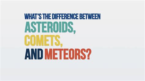 Whats The Difference Between Asteroids Comets And Meteors We Asked A Nasa Expert Youtube