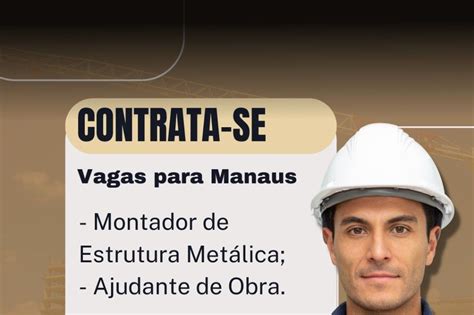 Empresa deseja contratar Montador de estrutura metálica Ajudante de