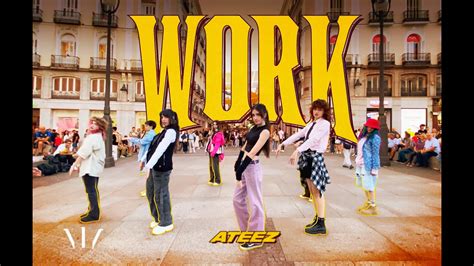 K Pop In Public Spain One Take Ateez Work Dance Cover By