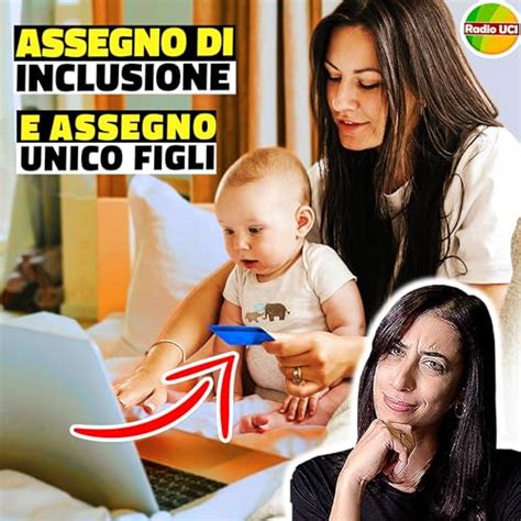 Assegno Di Inclusione E Assegno Unico Figli Come Funziona Pagamenti