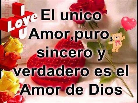 El Unico Amor Puro Sincero Y Verdadero Es El Amor De Dios Dios Es