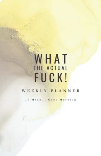 What The Actual Fuck Weekly Planner Sweary Planner 371 Days Weekly And Monthly Planner