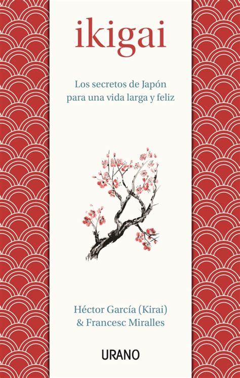 Ikigai Los Secretos De Jap N Para Una Vida Larga Y Feliz Kirai