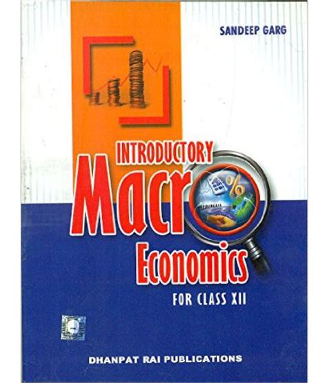 Introductory Macroeconomics For Class 12 [paperback] Sandeep Garg Buy Introductory