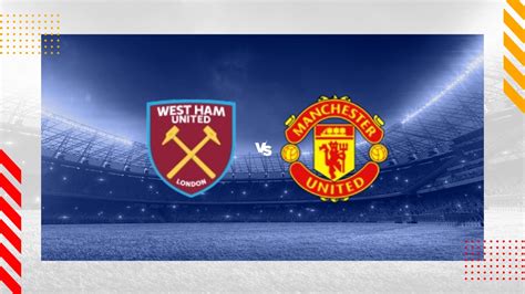 Pron Stico West Ham Manchester United Fc Premier League