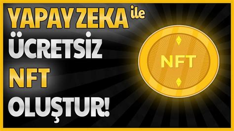 Nft Nasıl Oluşturulur Yapay Zeka Ile 5 Dakikada Ücretsİz Nft Oluştur Üyelİksİz Youtube