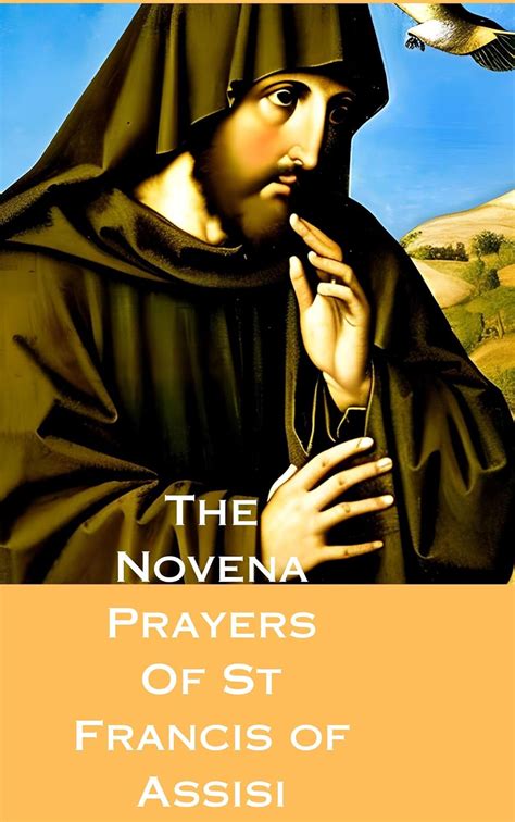 The Novena Prayers Of St Francis Of Assisi Ebook Presley Elvis K Kindle Store