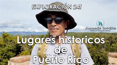 Lugares Historicos De Puerto Rico Exploraci N F Youtube