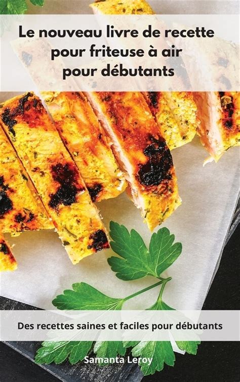 Le Nouveau Livre De Recette Pour Friteuse Air Pour D Utants Des