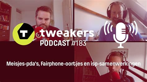 Tweakers Podcast 183 Meisjes Pda S Fairphone Oortjes En Isp