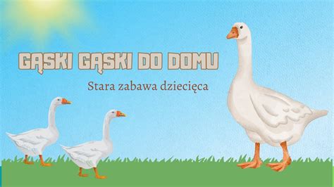 Nr 46 GĄski GĄski Do Domu Stara Piosenka Animacje Dla Dzieci