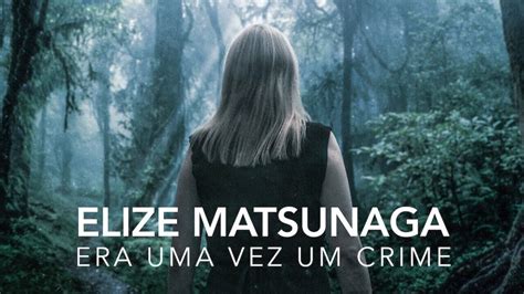 5 razões surpreendentes para assistir à série de Elize Matsunaga era