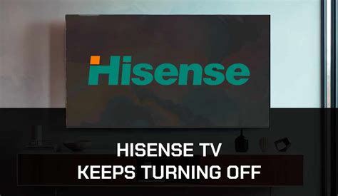 Hisense Tv Keeps Turning Off Fix It The Tech Gorilla