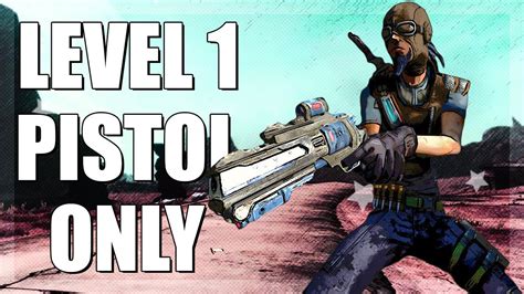 Can You Beat Borderlands With ONLY Level 1 Pistols YouTube