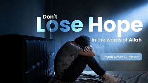 Don T Lose Hope In The Words Of Allah Imam Omar Suleiman Light Upon