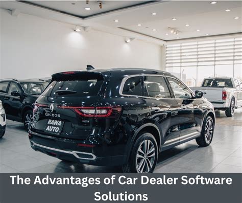 The Advantages Of Car Dealer Software Solutions