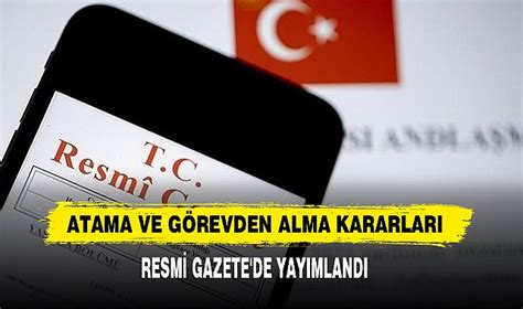 Atama Ve Görevden Alma Kararları Resmi Gazete de Yayımlandı GÜNDEM