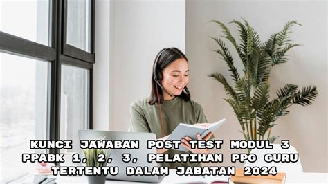 Kunci Jawaban Post Test Modul Ppabk Pelatihan Ppg Guru