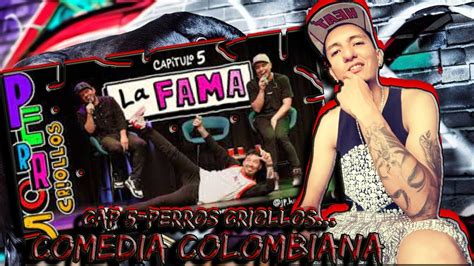 REACCIONANDO A CAP 5 LA FAMA Perros Criollos Comedia COLOMBIANA