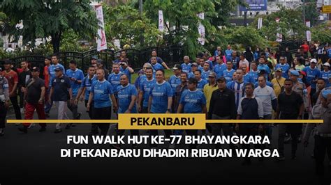 Warga Kota Pekanbaru Tumpah Ruah Pada Acara Fun Walk HUT Ke 77