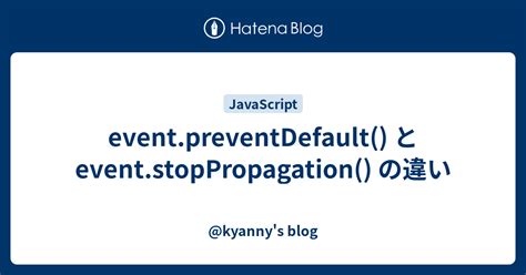 Event Preventdefault Event Stoppropagation Kyanny S Blog