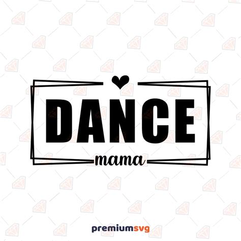 Dance Mama Svg File Dance Mom Svg Cut File Premiumsvg